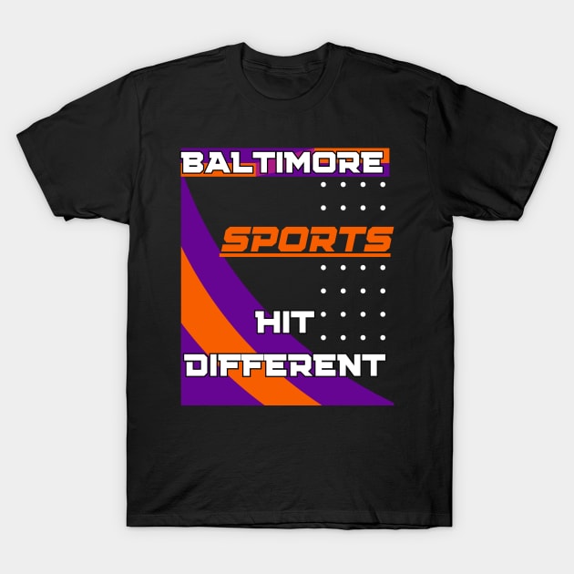 BALTIMORE SPORTS HIT DIFFERENT DESIGN T-Shirt by The C.O.B. Store